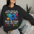 A Big Piece Of My Heart Has Autism And She's My Sister Women Sweatshirt Gifts for Her