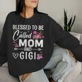 Blessed To Be Called Mom And Gigi Mother's Day Floral Women Women Sweatshirt Gifts for Her