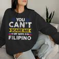 You Can't Scare Me My Wife Is Filipino Filipian Flag Sweatshirt Frauen Geschenke für Sie