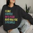 I Like Coffee 90'S R&B And Maybe 3 People Vintage Retro Rnb Women Sweatshirt Gifts for Her