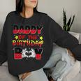 Dad And Mom Daddy Of The Birthday Boy Family Party Decor Women Sweatshirt Gifts for Her