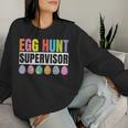 Egg Hunt Supervisor Mom Dad Egg Hunting Squad Girls Boys Women Sweatshirt Gifts for Her