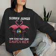 Flamingo Sorry Jungs Wir Sind Nur Zum Saufen Hier Wein Party Sweatshirt Frauen Geschenke für Sie