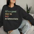 Sarcastic It's A Good Day To Try Acupuncture Groovy Women Sweatshirt Gifts for Her