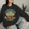 Ich Bin Geprüfter Apres Ski Teacher Huts Party Skiing Sweatshirt Frauen Geschenke für Sie