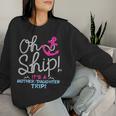 It's A Mother Daughter Trip Cruise Mother Daughter Cruise Women Sweatshirt Gifts for Her