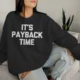 It's Payback Time Saying Sarcastic Cute Cool Novelty Sweatshirt Frauen Geschenke für Sie