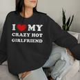 I Love My Crazy Hot Girlfriend Sweatshirt Frauen Geschenke für Sie