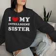 I Love My Intelligent Sister Sweatshirt Frauen Geschenke für Sie