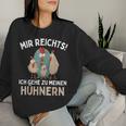 Mir Reichts I Go To Meinen Hühnern Chicken Chicken Sweatshirt Frauen Geschenke für Sie