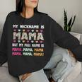 My Nickname Is Mama But My Full Name Is Mom Mother's Day Women Sweatshirt Gifts for Her