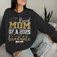 Proud Mom Of A 2025 Graduate Mom Graduation 2025 Mother Women Sweatshirt Gifts for Her
