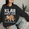 Sloth Klar Mach Ich Nur Halt Nicht Jetzt Morgenmuffel Sweatshirt Frauen Geschenke für Sie