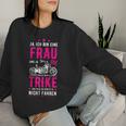 Women's Bin Eine Frau Und Ja Mein Trike Sweatshirt Frauen Geschenke für Sie