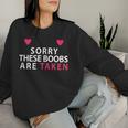 Women's Sorry These Boobs Are Taken For And Girls Sweatshirt Frauen Geschenke für Sie