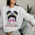 Bruh It's My 10Th Birthday 10 Year Old Girl Birthday Women Sweatshirt Gifts for Her