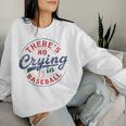 There Is No Crying In Baseball Game Day Baseball Mom Women Sweatshirt Gifts for Her
