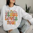 Toddler Jesus Loves You- Groovy Girls Christian Women Sweatshirt Gifts for Her