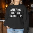 Amazing Like My Daughter Fathers Day Dad Sweatshirt Frauen Lustige Geschenke