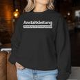 Anstaltleitung Evil Sayings Sweatshirt Frauen Lustige Geschenke