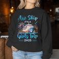Aw Ship It's A Girls Trip 2025 Girl Cruise Vacation Trip Women Sweatshirt Personalized Gifts