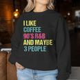 I Like Coffee 90'S R&B And Maybe 3 People Vintage Retro Rnb Women Sweatshirt Personalized Gifts