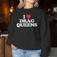 Me Encanta Drag Queens -Divertido Diciendo Orgullo Gay LgbtqDrag Queen Sudadera Mujer Regalos divertidos