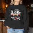 My Favorite Teacher Calls Me Mom Cute Flowers Women Sweatshirt Unique Gifts