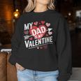 My Dad Is My Valentine For Boys Girls Valentine's Day Women Sweatshirt Unique Gifts