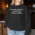 My Girlfriend Is Hotter Than Yours Statement Sweatshirt Frauen Lustige Geschenke