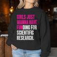 Girls Just Wanna Have Funding For Scientific Research Sweatshirt Frauen Lustige Geschenke