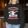 For Handball Born Forced To School Girls Sweatshirt Frauen Lustige Geschenke