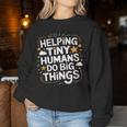 Helping Tiny Humans Do Big Things Special Education Teacher Women Sweatshirt Unique Gifts