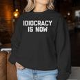 Idiocracy Is Now Saying Sarcastic Political Sweatshirt Frauen Lustige Geschenke