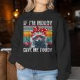 If I'm Moody Give Me Foody Sarcastic Raccoon Vintage Women Sweatshirt Funny Gifts