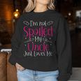 I'm Not Spoiled My Uncle Just Loves Me Niece Girls Women Sweatshirt Unique Gifts