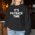 It's Payback Time Saying Sarcastic Cute Cool Novelty Sweatshirt Frauen Lustige Geschenke