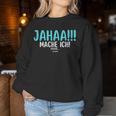 Jahaa Mach Ich Späterielleicht Saying Women's Sweatshirt Frauen Lustige Geschenke