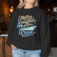 Mother And Daughter Cruise 2025 Mom Daughter Trip 2025 Women Sweatshirt Personalized Gifts