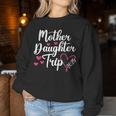 Mother Daughter Trip 2025 Family Vacation Mom Daughter Women Sweatshirt Personalized Gifts