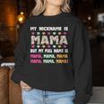 My Nickname Is Mama But My Full Name Is Mom Mother's Day Women Sweatshirt Funny Gifts