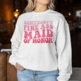 Somebody's Fine Ass Maid Of Honor Groovy Bridesmaid Sweatshirt Frauen Lustige Geschenke