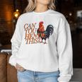 Can You Hendl This Rooster Chicken Giggal Gockel Chicken Farm Sweatshirt Frauen Lustige Geschenke