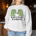No Seas Un Tea Rex Sé Un Beer Rex Cerveza Dino Dinosaurs Bierrex Sudadera Mujer Regalos divertidos