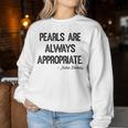 Pearls Are Always Appropriate Classic Fashion Mens Women Sweatshirt Personalized Gifts