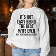 Retro It's Not Easy Being The Best Wife Ever But Here I Am Women Sweatshirt Unique Gifts