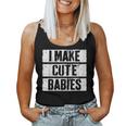 I Make Cute Babies Dad Mom S Tank Top Frauen