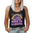 I Feel Better When I'm Dancing Ballet Dancer Girl Groovy Y2k Women Tank Top