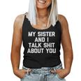 Sister My Sister & I Talk About You Tank Top Frauen