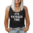 It's Payback Time Saying Sarcastic Cute Cool Novelty Tank Top Frauen